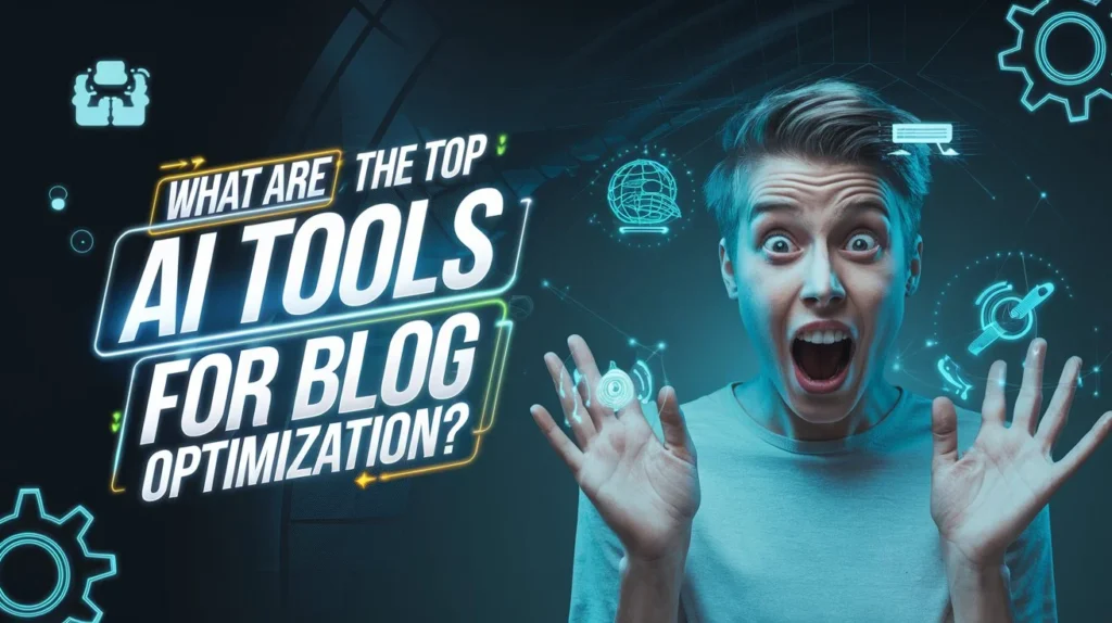 Top 8 AI Tools for Blog Optimization